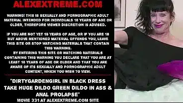 Dirtygardengirl in black dress take huge dildo green dildo in ass & anal prolapse